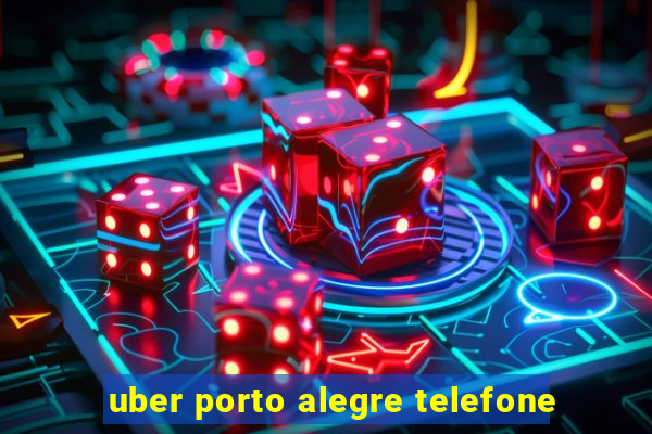 uber porto alegre telefone